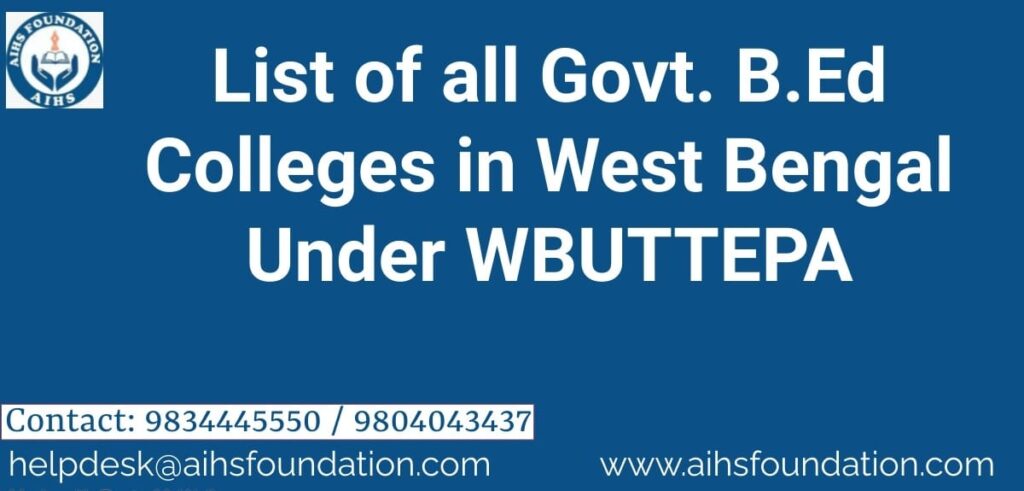 List Of All Govt. B.Ed Colleges In West Bengal Under WBUTTEPA – AIHS ...